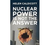 Helen Caldicott Nuclear Power Is Not The Answer (Tascabile)