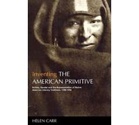 Helen Carr Inventing the American Primitive (Tascabile)