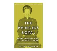 Helen Cathcart The Princess Royal (Tascabile) Royal House of Windsor