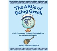 Helen Christina Kyrillidis The ABCs of Being Greek (Tascabile)