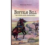Helen Cody Wetmore Buffalo Bill - der letzte große Kundschafter (Tascabile)
