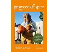 Helen Cross Grow, Cook, Inspire (Tascabile)