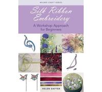 Helen Dafter Silk Ribbon Embroidery (Tascabile) Milner Craft Series