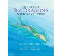 Helen Dunmore The Little Sea Dragon's Wild Adventure (Copertina rigida)