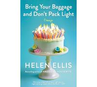 Helen Ellis Bring Your Baggage and Don't Pack Light (Tascabile)
