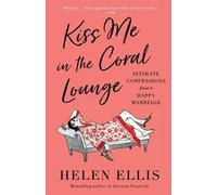 Helen Ellis Kiss Me in the Coral Lounge (Tascabile)