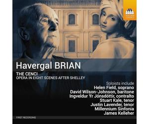 Helen Field; David Wilson-Johnson; Ingveldur Yr Jonsdottir; Stuart Kale; Justin Lavender; Jeffrey Carl; Nicholas Buxton; Devon Harrison; Serena Kay; Millennium Sinfonia; James Kelleher - Havergal Brian: The Cenci