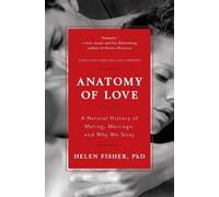 Anatomy of Love: A Natural History of Mating, Marriage, and Why We Stray
