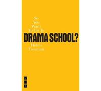 Helen Freeman So You Want To Go To Drama School? (Tascabile)