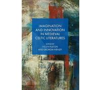 Helen Fulton Imagination and Innovation in Medieval Celtic Li (Copertina rigida)