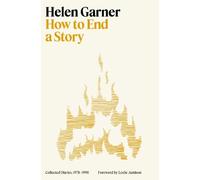 Helen Garner How to End a Story (Copertina rigida)