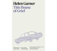 Helen Garner This House of Grief (Tascabile)