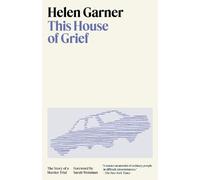 Helen Garner This House of Grief (Tascabile)