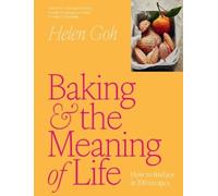 Helen Goh Baking and the Meaning of Life (Copertina rigida)