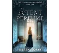 Helen Goltz The Potent Perfume (Tascabile)