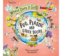 Helen Greathead Where Does It Go?: Poo, Plastic and Other Solids (Tascabile)