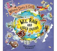 Helen Greathead Where Does It Go?: Wee, Rain and Other Liquids (Tascabile)