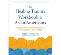 Helen H. Hsu The Healing Trauma Workbook for Asian Americans (Tascabile)