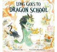 Helen H. Wu Long Goes to Dragon School (Copertina rigida)