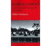 Helen Hardacre Kurozumikyo and the New Religions of Japan (Tascabile)