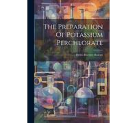 Helen Harriet Skinner The Preparation Of Potassium Perchlorate (Tascabile)