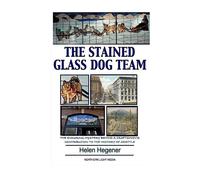 Helen Hegener The Stained Glass Dog Team: The Mystery Behind a Craft (Tascabile)