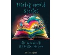 Helen Hughes Bearing Untold Stories - Life on (and off) the Autism S (Tascabile)