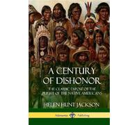Helen Hunt Jackson A Century of Dishonor (Copertina rigida)