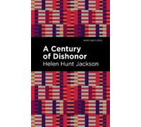 Helen Hunt Jackson A Century of Dishonor (Tascabile) Mint Editions