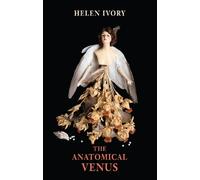 Helen Ivory The Anatomical Venus (Tascabile)