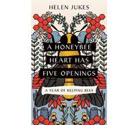 Helen Jukes A Honeybee Heart Has Five Openings (Tascabile)