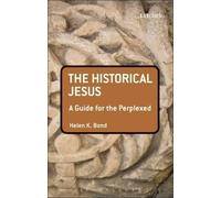 Helen K. Bond The Historical Jesus: A Guide for the Perplexed (Tascabile)
