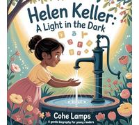 Helen Keller: A Light in the Dark: 1