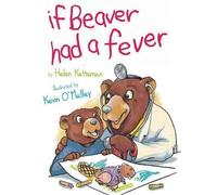 Helen Ketteman If Beaver Had A Fever (Copertina rigida)