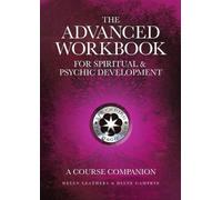 Helen Leathers The Advanced Workbook For Spiritual & Psychic Develo (Tascabile)
