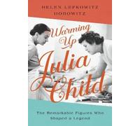 Helen Lefkowitz Horowitz Warming Up Julia Child (Copertina rigida)