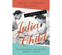 Helen Lefkowitz Horowitz Warming Up Julia Child (Tascabile)