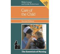 Helen Lewer Leslie Robertson Care of the Child (Tascabile) Essentials of Nursing