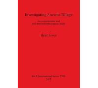 Helen Lewis Investigating Ancient Tillage An experimental and soil m (Tascabile)