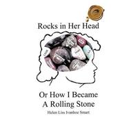 Helen Liss Ivanhoe Sm Rocks in Her Head or How I Became a Rolling St (Tascabile)