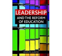 Helen M. Gunter Leadership and the reform of education (Tascabile)