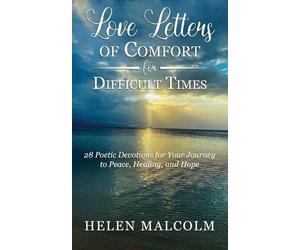 Helen Malcolm Love Letters of Comfort for Difficult Times (Tascabile)