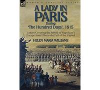Helen Maria Wil A Lady in Paris During 'The Hundred Days', 18 (Copertina rigida)