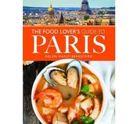 Helen Massy-Beresford The Food Lover's Guide to Paris (Tascabile) City Guides
