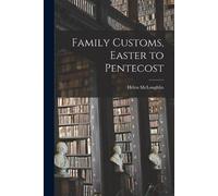 Helen McLoughlin Family Customs, Easter to Pentecost (Tascabile)