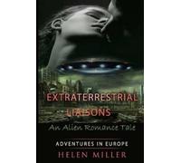 Helen Miller Extraterrestrial Liaisons An Alien Romance Tale (Tascabile)