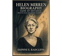 Helen Mirren Biography: Dame Of Defiance - Breaking Rules And Owning The Spotlight