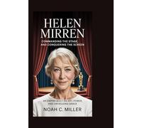 Helen Mirren: Commanding the Stage and Conquering the Screen: An Empire Built on Art, Power, and Unyielding Grace