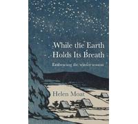 Helen Moat While the Earth Holds its Breath (Tascabile)
