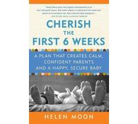 Helen Moon Cherish the First Six Weeks (Tascabile)